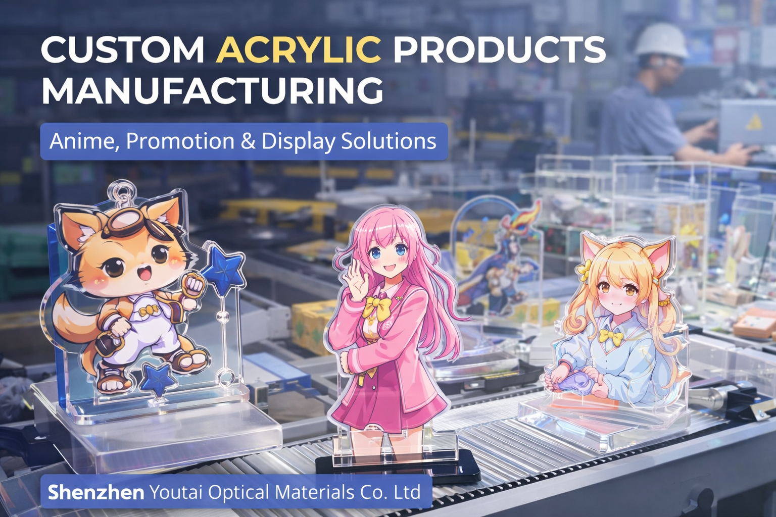 Custom Acrylic Products for Anime, Promotion, and Brand Display